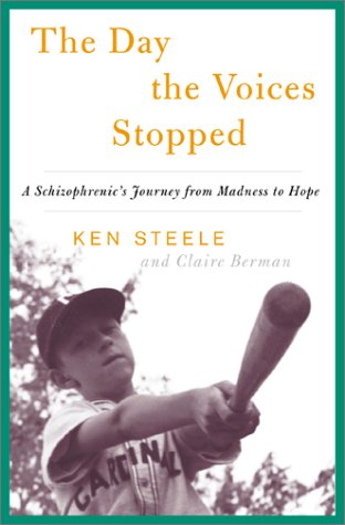 The Day The Voices Stopped: A Schizophrenic's Journey From Madness To Hope Medicine
