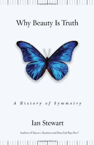 Why Beauty Is Truth: The History of Symmetry Mathematics