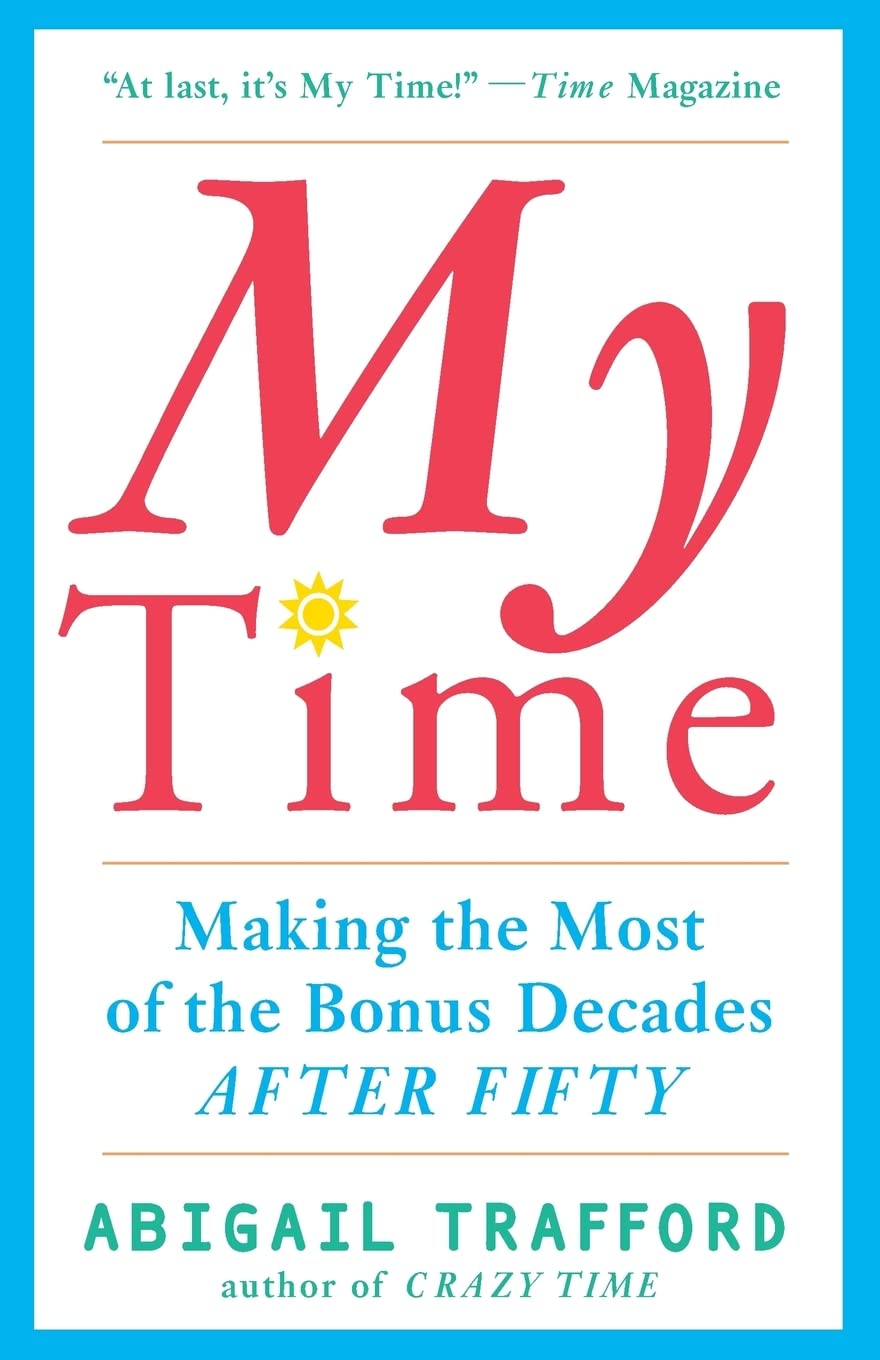 My Time: Making the Most of the Bonus Decades after Fifty Social Sciences