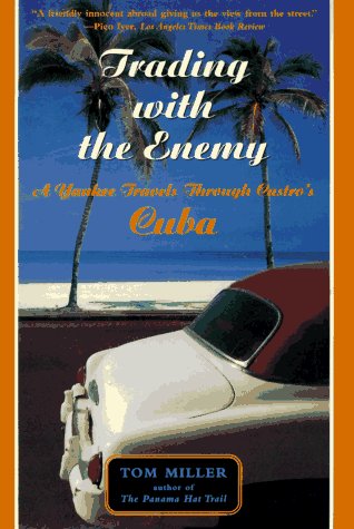 Trading With The Enemy: A Yankee Travels Through Castro's Cuba Politics & History