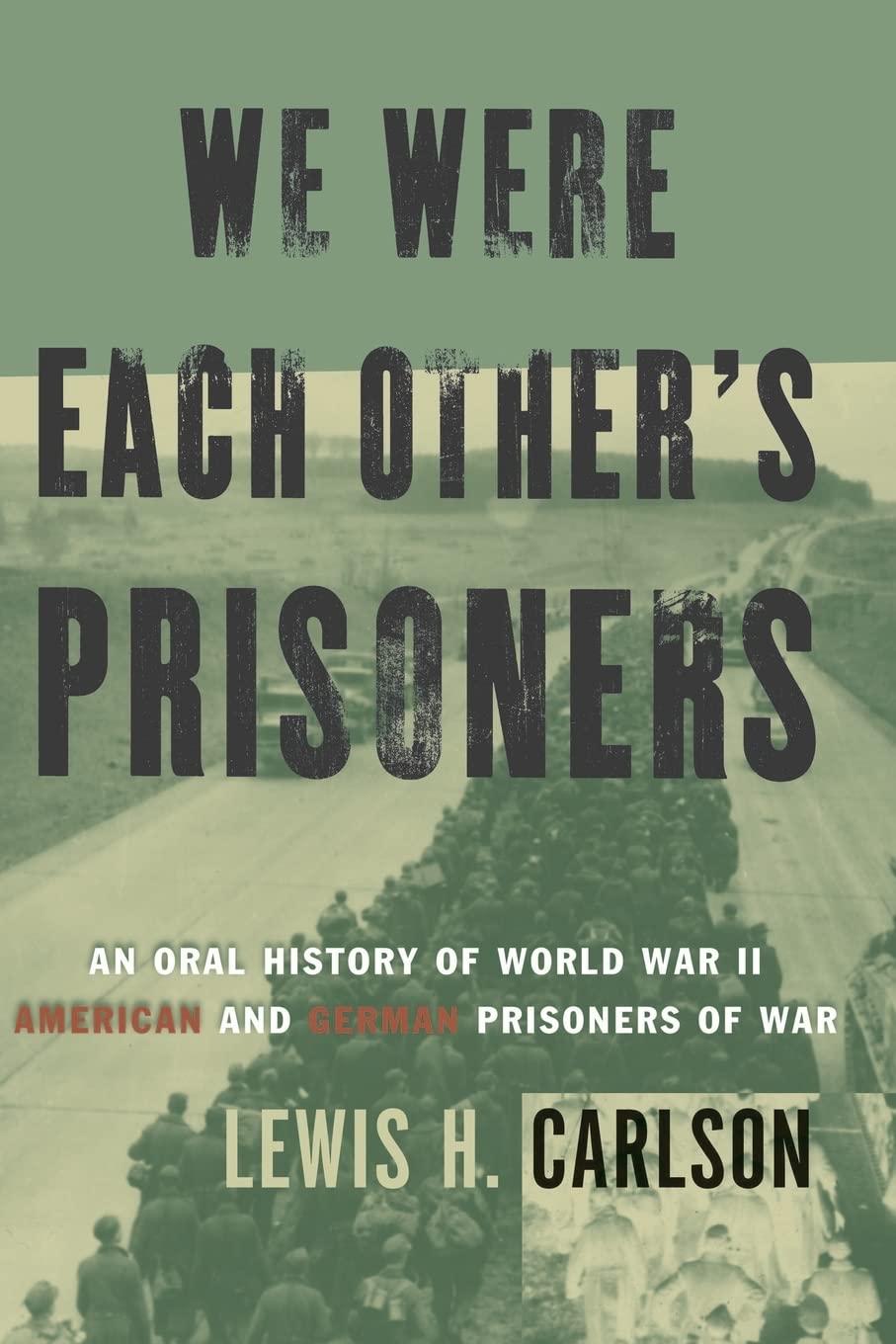 We Were Each Other's Prisoners: An Oral History Of World War II American And German Prisoners Of War Social Sciences