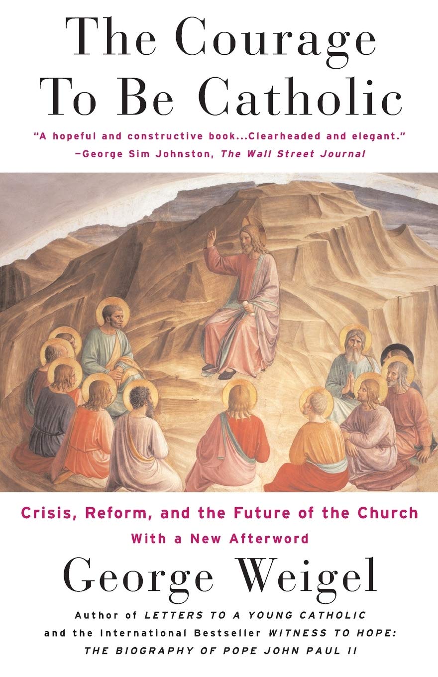 The Courage To Be Catholic: Crisis, Reform And The Future Of The Church Social Sciences