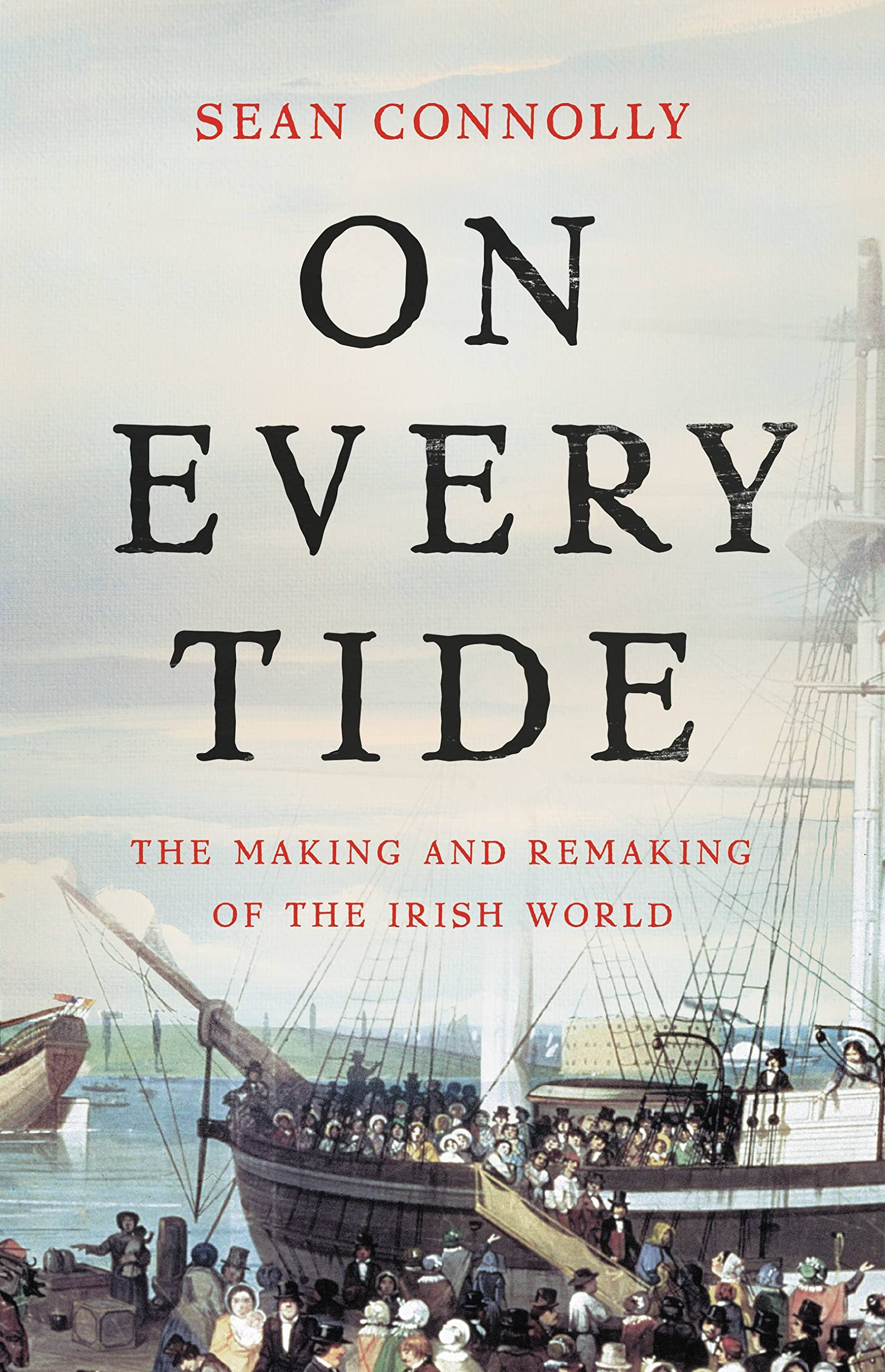 On Every Tide: The Making and Remaking of the Irish World Social Sciences