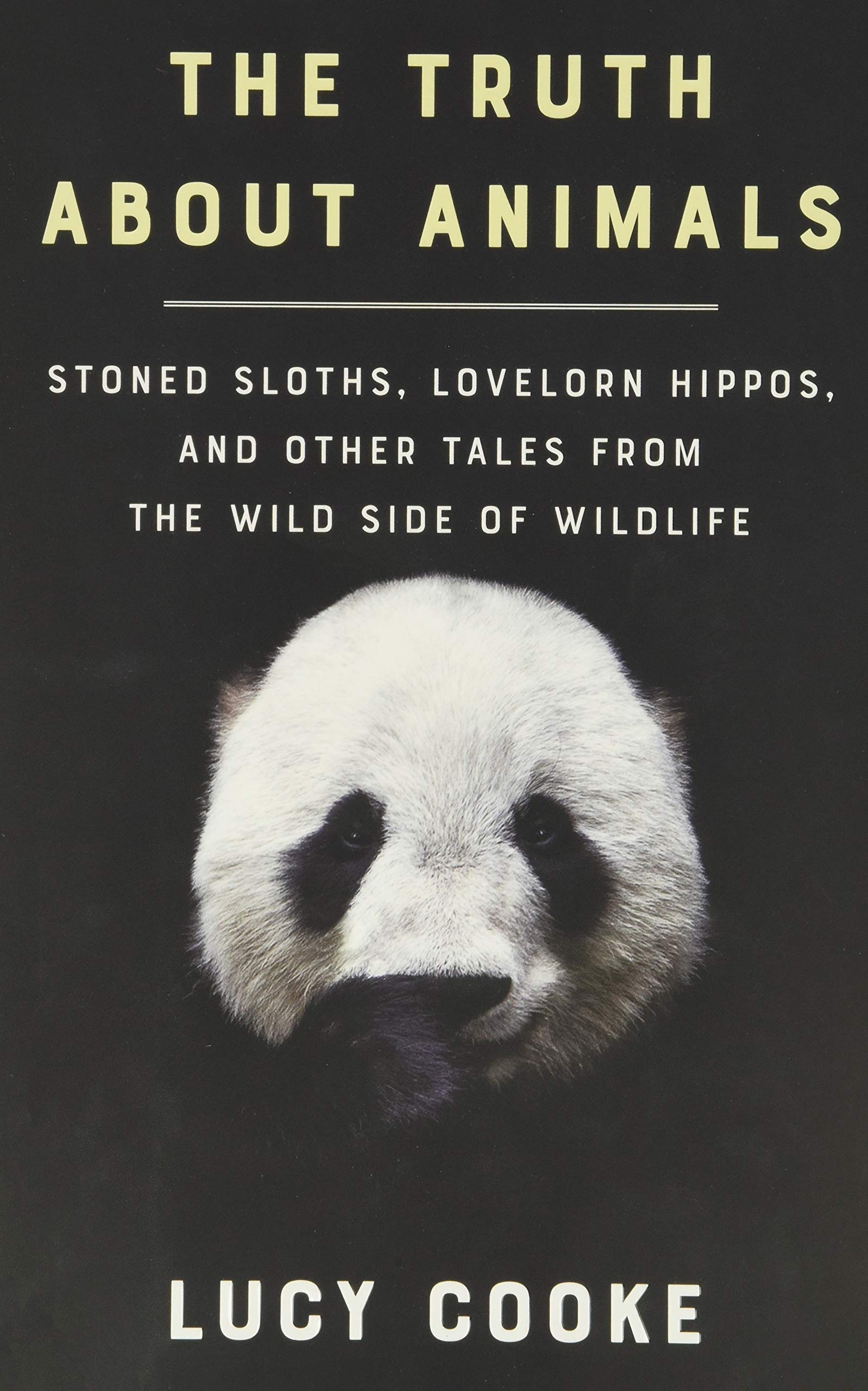 The Truth About Animals: Stoned Sloths, Lovelorn Hippos, and Other Tales from the Wild Side of Wildlife Mathematics