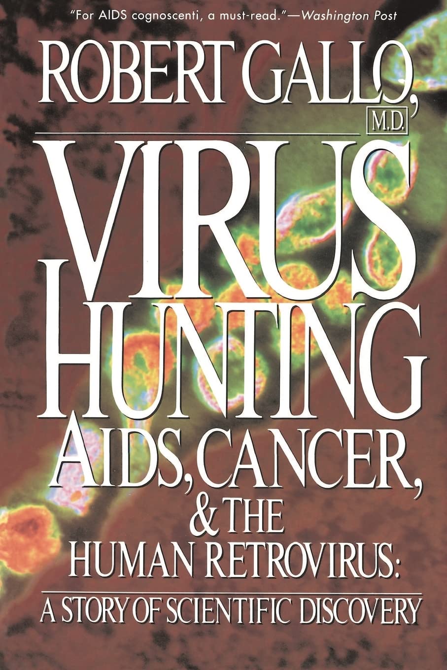 Virus Hunting: Aids, Cancer, And The Human Retrovirus: A Story Of Scientific Discovery Medicine