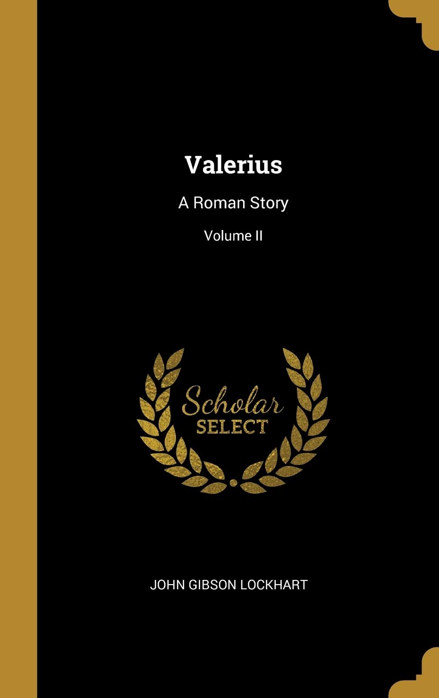 Valerius: A Roman Story; Volume II Politics & History