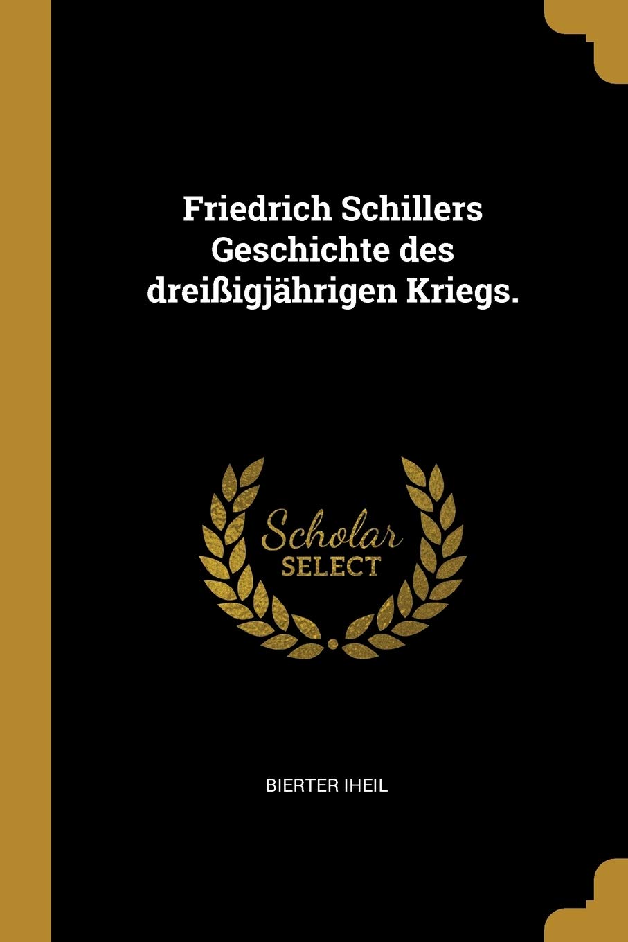 Friedrich Schillers Geschichte Des Dreißigjährigen Kriegs. Politics & History