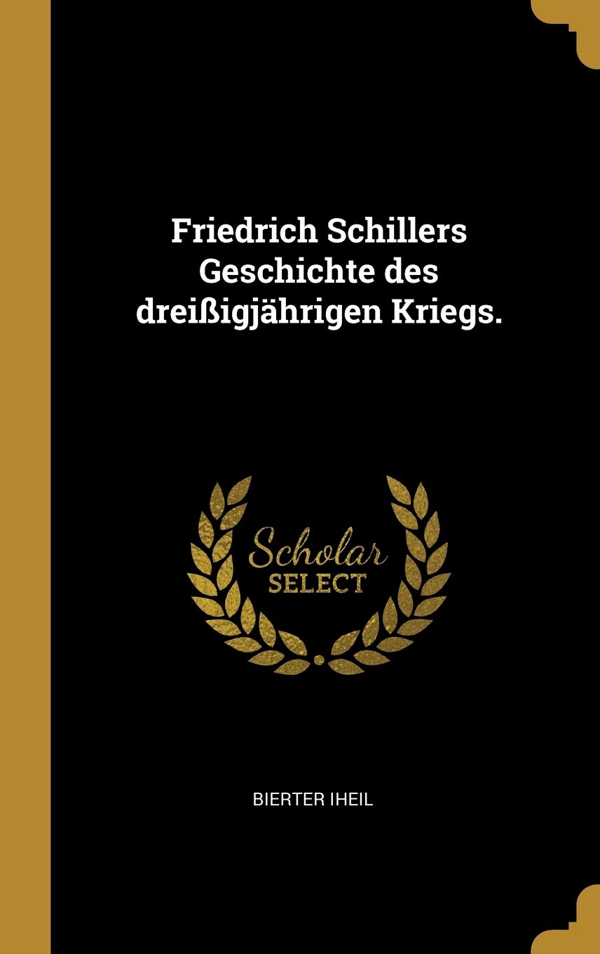 Friedrich Schillers Geschichte Des Dreißigjährigen Kriegs. Politics & History