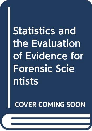 Statistics and the Evaluation of Evidence for Forensic Scientists, 2nd Edit Books
