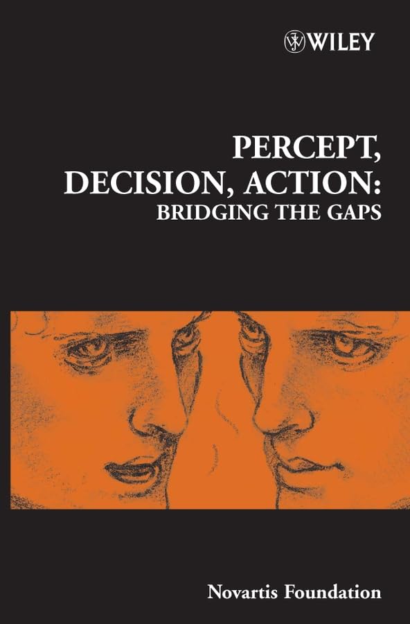 Percept, Decision, Action: Bridging the Gaps (Novartis Foundation Symposia) Medicine