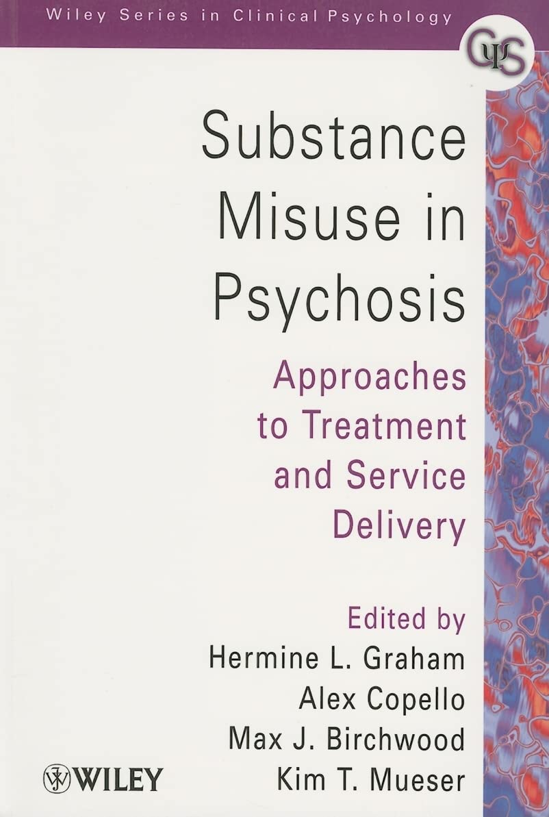 Substance Misuse in Psychosis: Approaches to Treatment And Service Delivery book