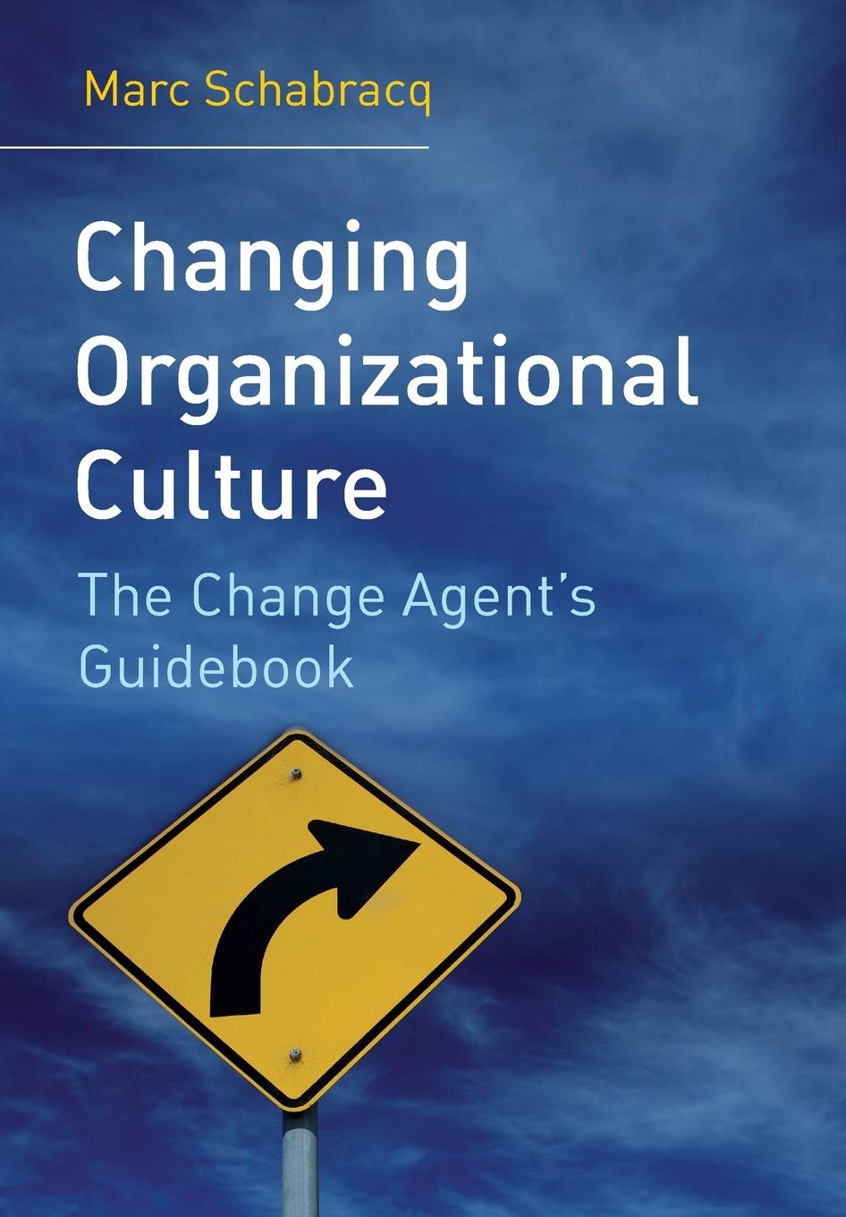 Changing Organizational Culture: The Change Agent's Guidebook Business, Finance & Career