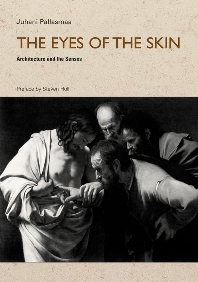 The Eyes of the Skin - Architecture and the Senses Architecture