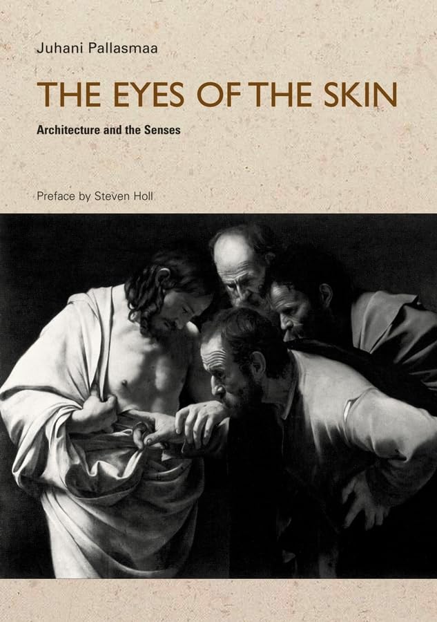 The Eyes of the Skin - Architecture and the Senses Architecture