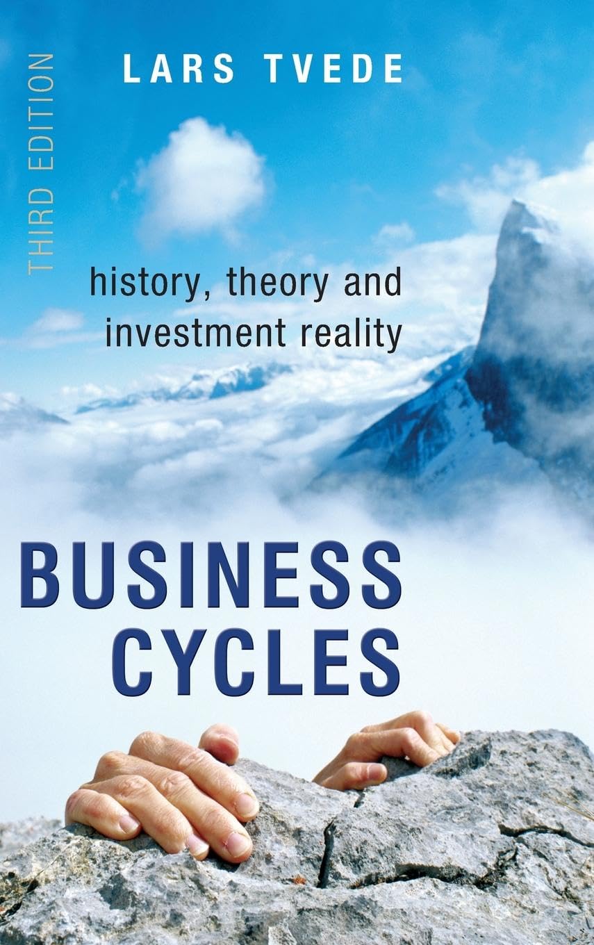 Business Cycles: History, Theory and Investment Reality book