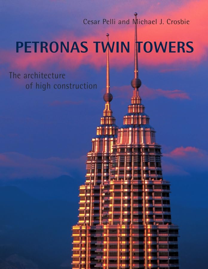 Petronas Twin Towers: The Architecture of High Construction Architecture