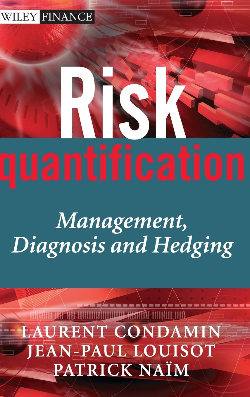 Risk Quantification: Management, Diagnosis and Hedging (The Wiley Finance Series) Law