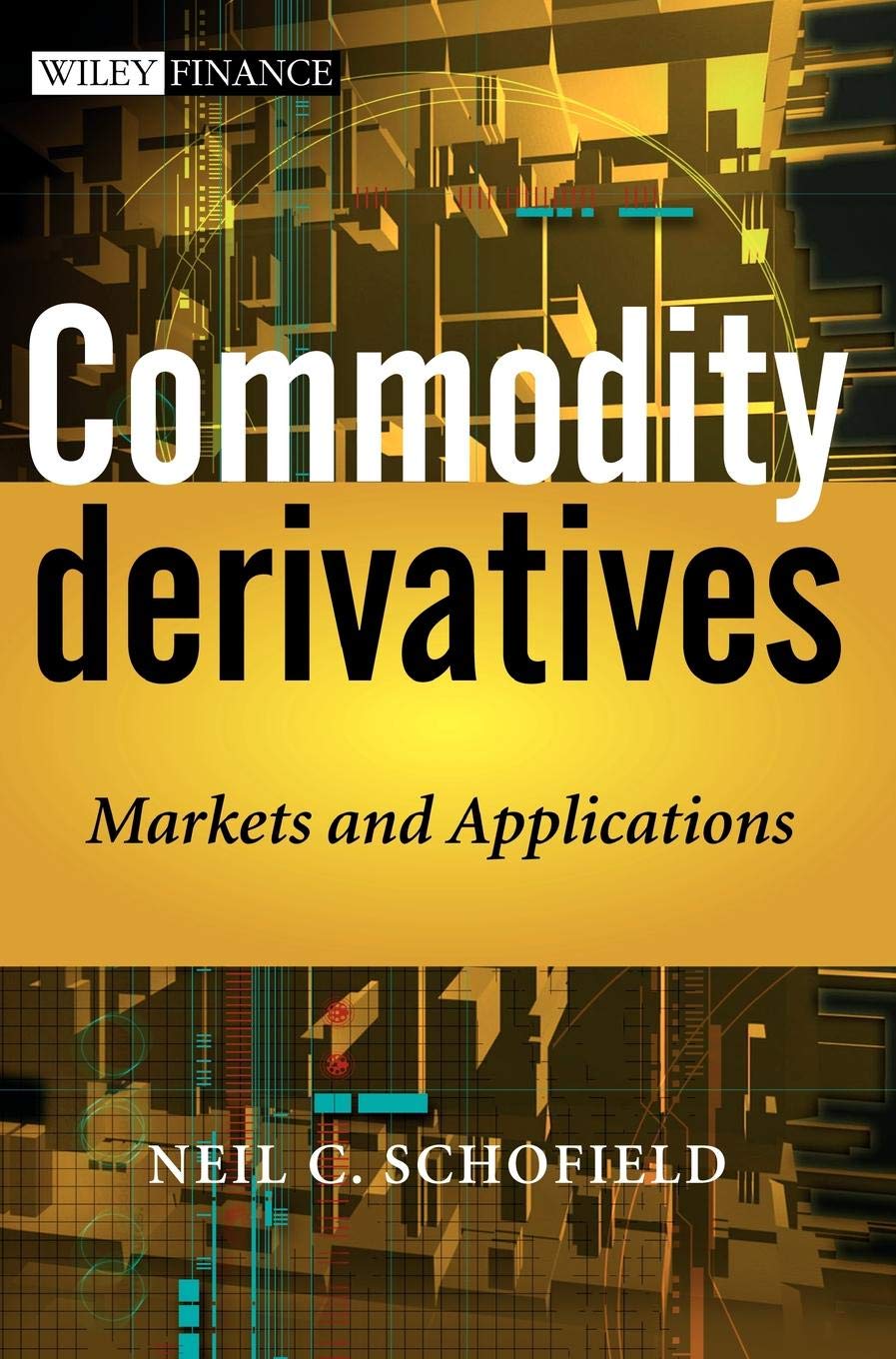 Commodity Derivatives: Markets and Applications (Wiley Finance Series) Business, Finance & Career