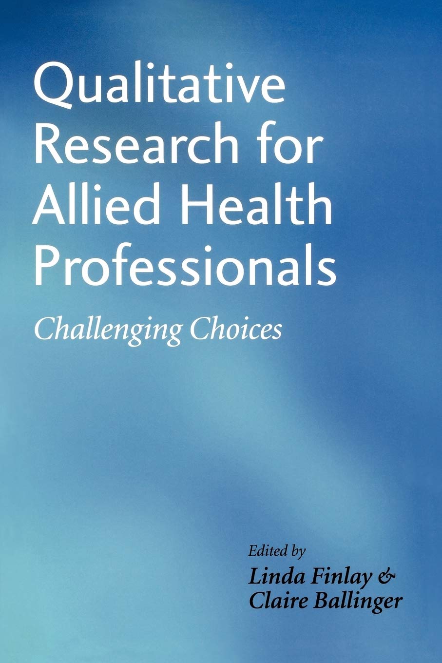 Qualitative Research for Allied Health Professionals: Challenging Choices book