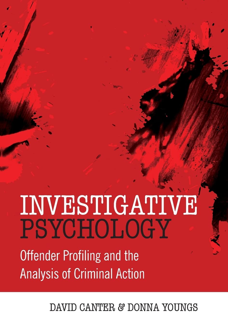 Investigative Psychology: Offender Profiling and the Analysis of Criminal Action Medicine