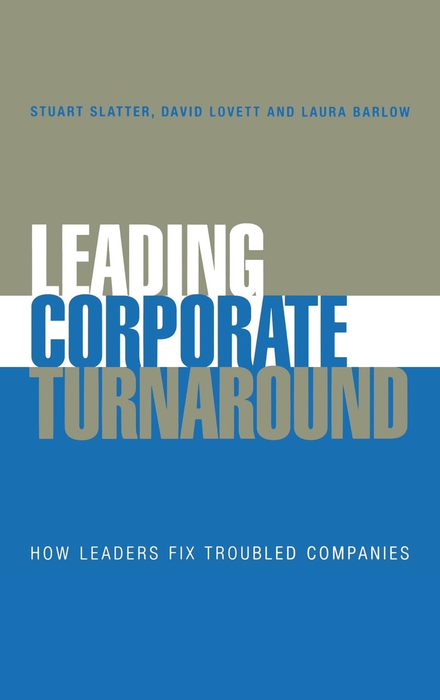 Leading Corporate Turnaround: How Leaders Fix Troubled Companies Law