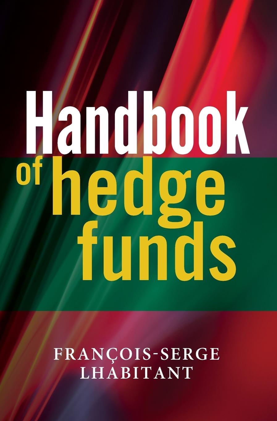 Handbook of Hedge Funds (The Wiley Finance Series) Law