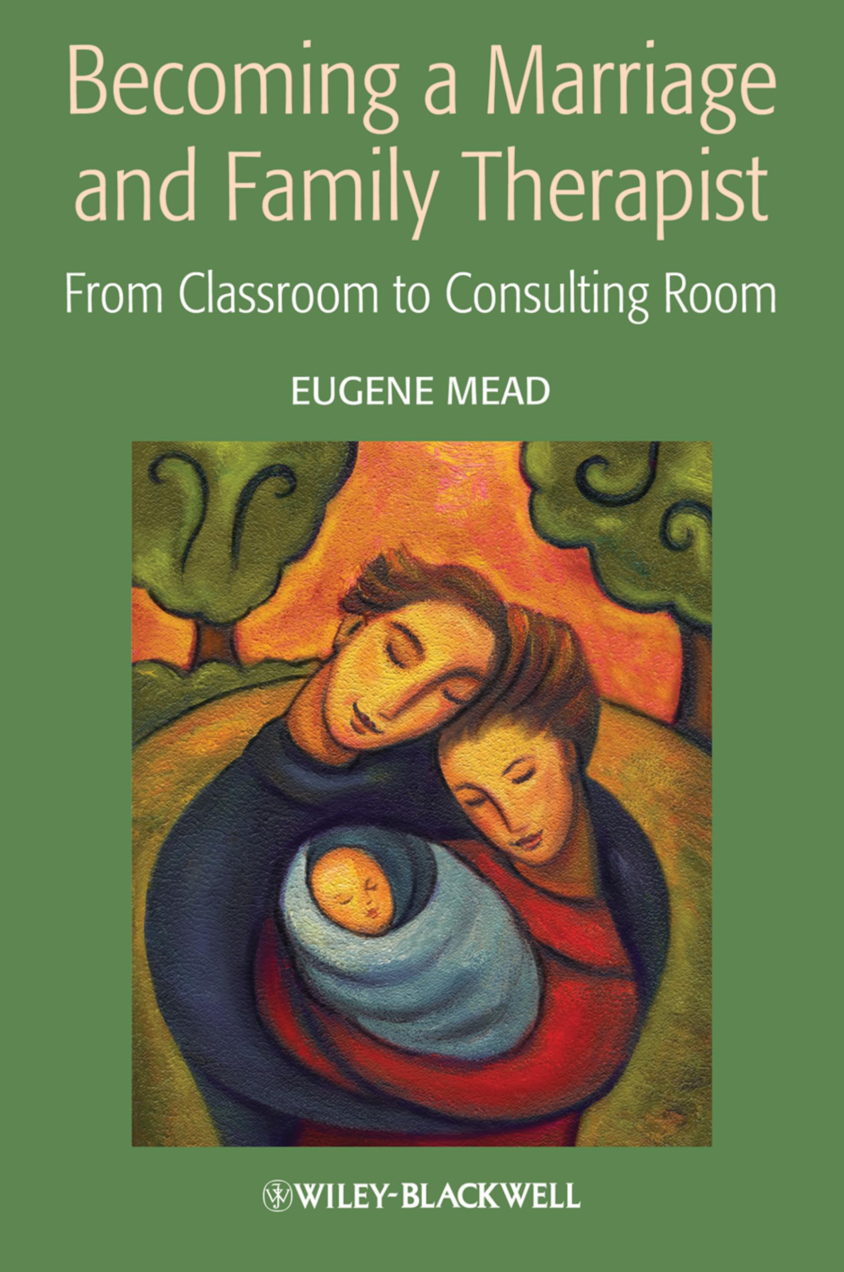 Becoming a Marriage and Family Therapist: From Classroom to Consulting Room Psychology