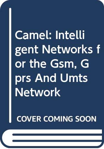 Camel: Intelligent Networks for the Gsm, Gprs And Umts Network Books