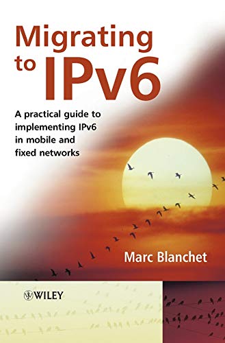 Product Image: Migrating to IPv6: A Practical Guide to Implementing IPv6 in Mobile and Fixed Networks