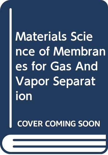 Materials Science of Membranes for Gas and Vapor Separation Books