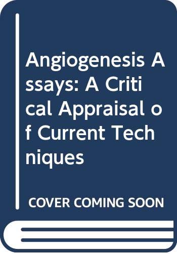 Angiogenesis Assays: A Critical Appraisal of Current Techniques Books