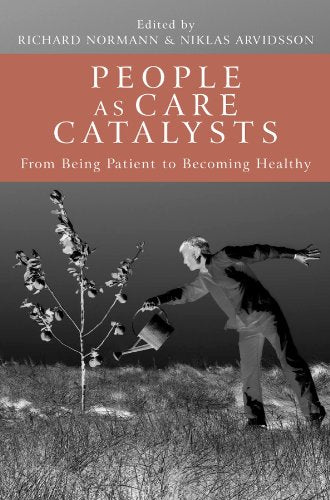 People as Care Catalysts: From Being Patient to Becoming Healthy Books