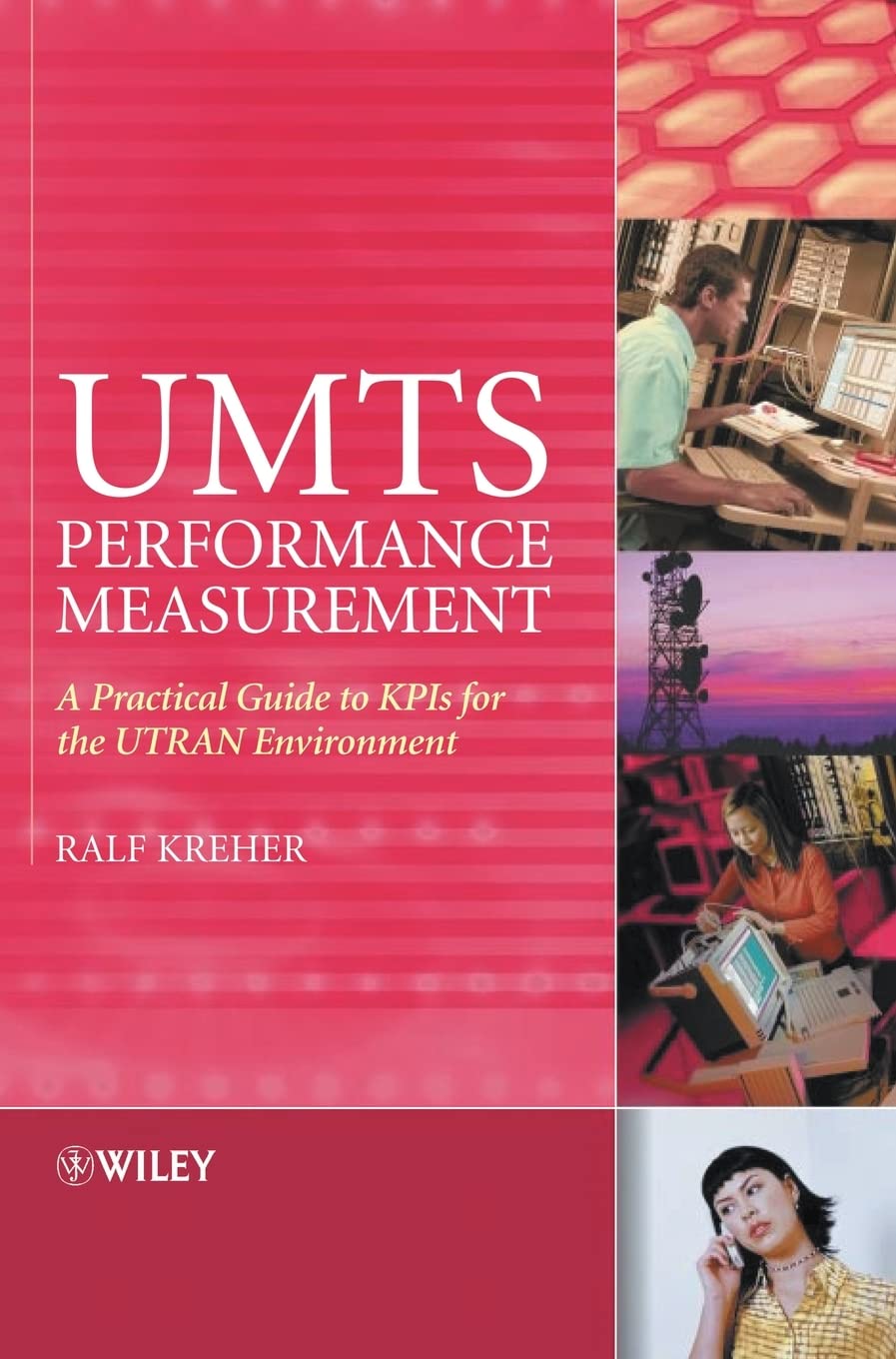 UMTS Performance Measurement: A Practical Guide to KPIs for the UTRAN Environment Business & Technology