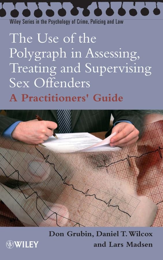 Use of the Polygraph in Assessing, Treating And Supervising Sex Offenders: A Practitioner's Guide Books