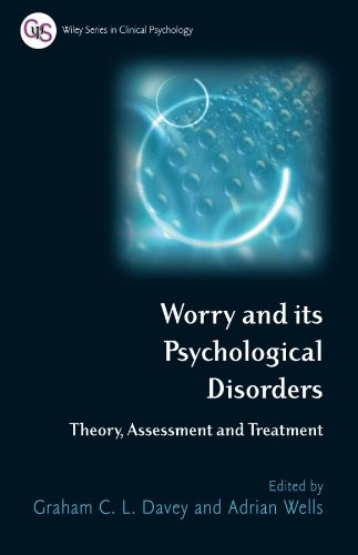 Worry and Its Psychological Disorders: Theory, Assessment and Treatment (Wiley Series in Clinical Psychology) Books