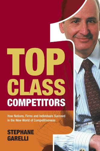 Top Class Competitors: How Nations, Firms and Individuals Succeed in the New World of Competitiveness Books