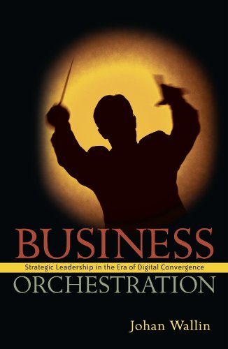 Business Orchestration: Strategic Leadership in the Era of Digital Convergence Books