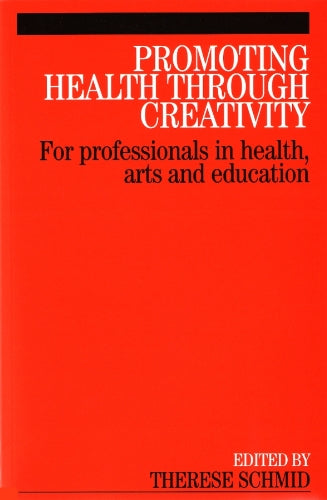 Promoting Health Through Creativity: For Professionals in Health, Arts and Education Books