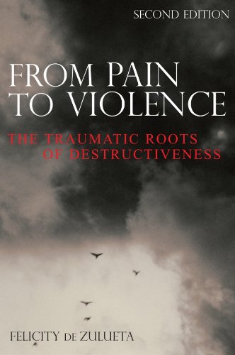 From Pain to Violence: The Traumatic Roots of Destructiveness (Exc Business and Economy (Whurr)) Books