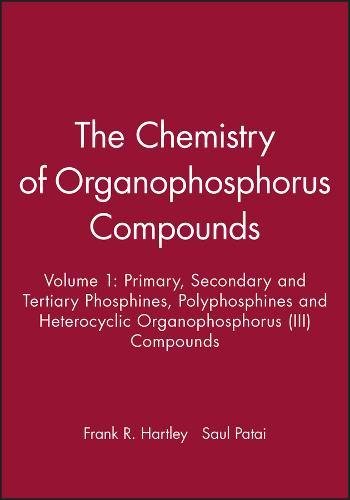 The Chemistry of Organophosphorus Compounds: Primary, Secondary And Tertiary Phosphines, Polyphosphines And Heterocyclic Organophosphorus (Iii) Compounds Natural Sciences