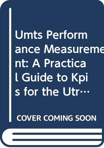 UMTS Performance Measurement: A Practical Guide to KPIs for the UTRAN Envir Books