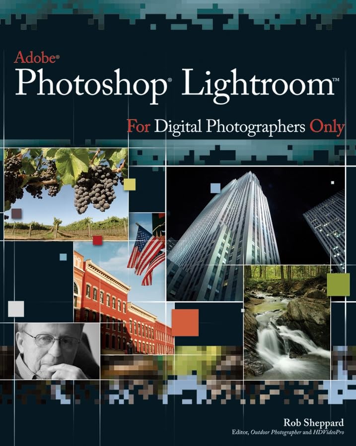 Adobe Photoshop Lightroom for Digital Photographers Only (For Only) Computer Science