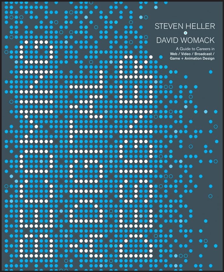 Becoming a Digital Designer: A Guide to Careers in Web / Video / Broadcast / Game + Animation Design: a Guide to Careers in Web, Video, Broadcast, Game and Animation Design Business, Finance & Career