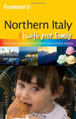 Frommer's Northern Italy with Your Family book
