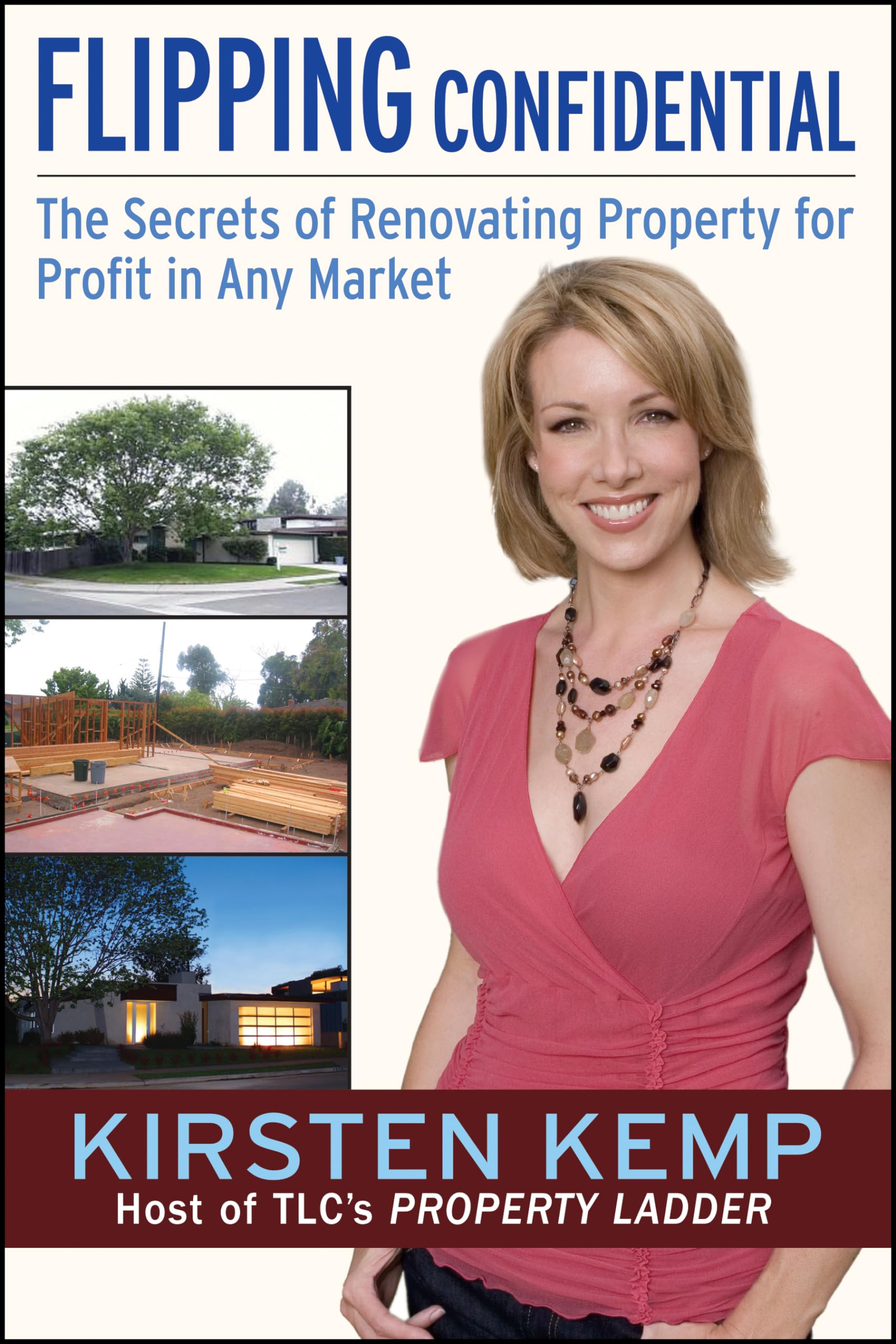 Flipping Confidential: The Secrets of Renovating Property for Profit In Any Market Law