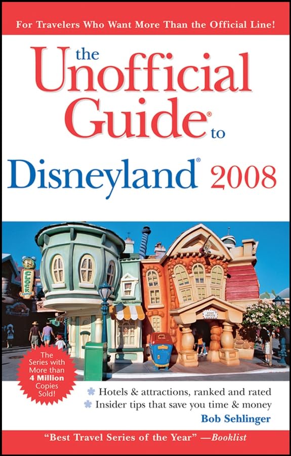 The Unofficial Guide to Disneyland 2008: Hotels & attractions, ranked and rated. Insider tips save you time & money (Unofficial Guides) Leisure, Home & Garden