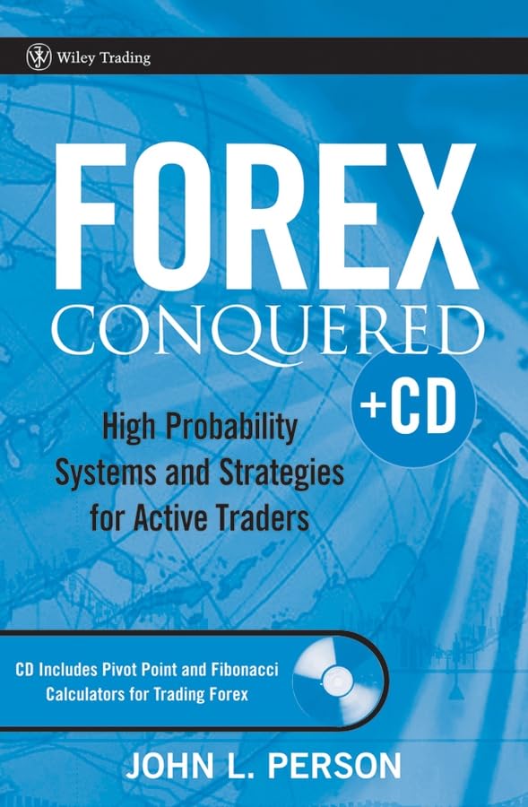 Forex Conquered, w. CD-ROM: High Probability Systems and Strategies for Active Traders. CD Incl. Pivot Point and Fibonacci Calculators for Trading Forex Law
