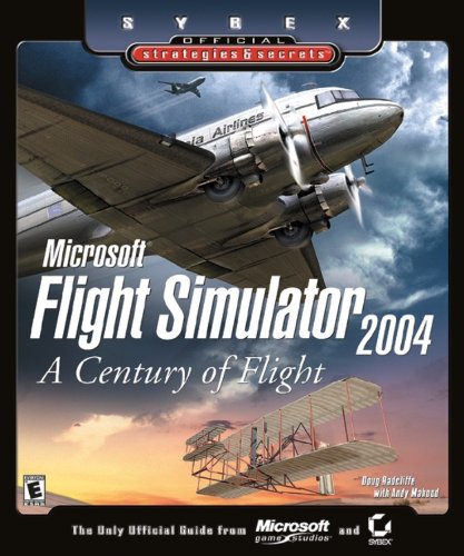 Microsoft Flight Simulator 2004: A Century of Flight (Sybex Official Strategies and Secrets) book