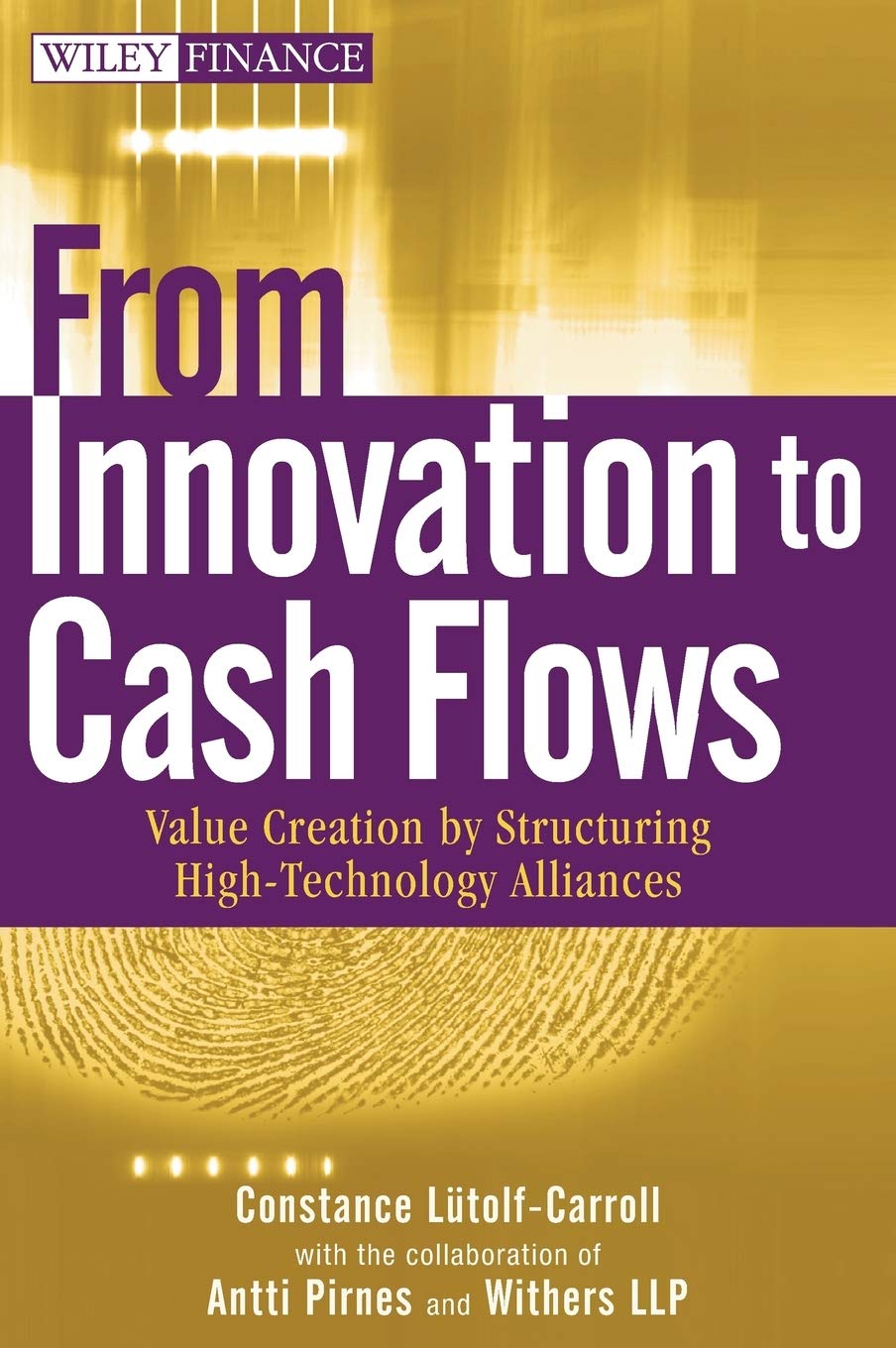 From Innovation to Cash Flows: Value Creation by Structuring High Technology Alliances (Wiley Finance) Law