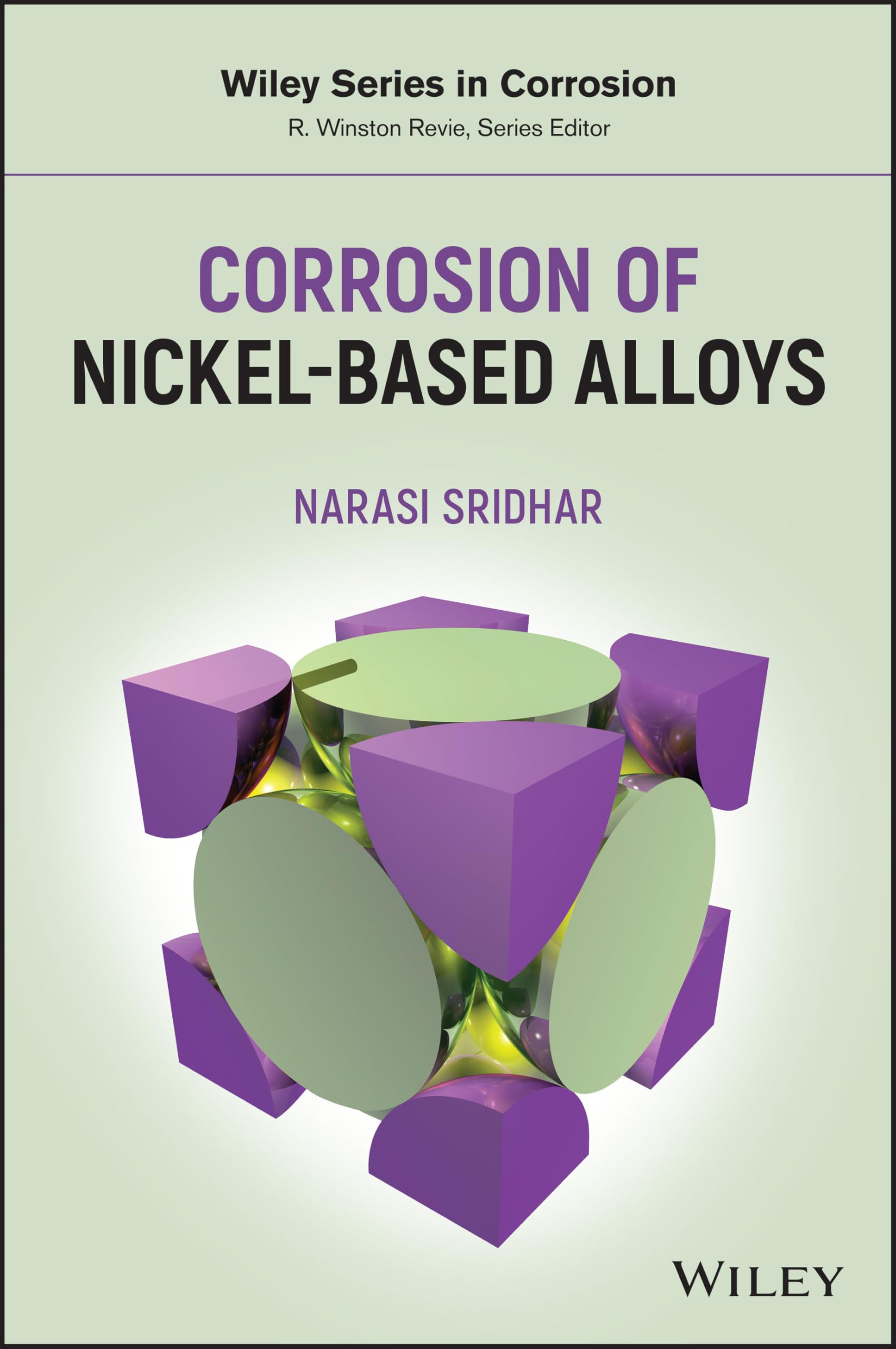 Corrosion of Nickel-Based Alloys (Wiley Series in Corrosion) Business & Technology